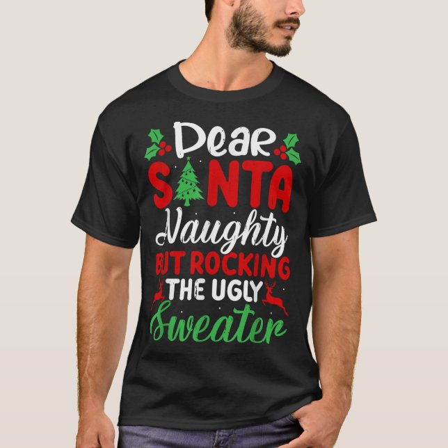 Dear Santa Naughty But Rocking Ugly Christmas Swea T-Shirt (Front)