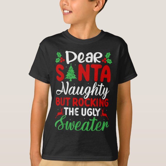 Dear Santa Naughty But Rocking Ugly Christmas Swea T-Shirt (Front)