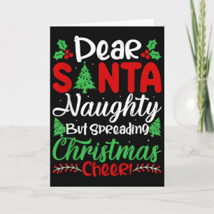 Dear Santa Naughty But Spreading Christmas Cheer!  Card