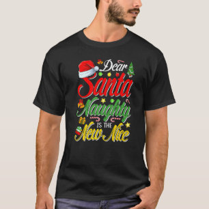 Dear Santa Naughty Is The New Nice Christmas T-Shirt