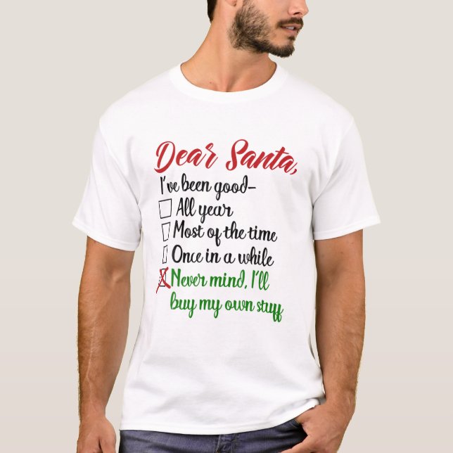 Dear Santa Never Mind I'll Buy My Own Stuff Christ T-Shirt (Front)