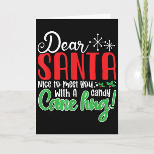 Dear Santa Nice To Meet With You A Candy Cane Hug! Card
