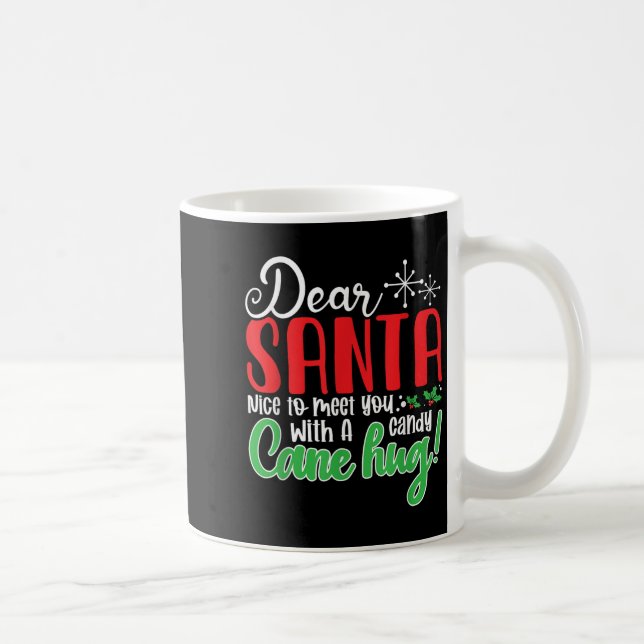 Dear Santa Nice To Meet With You A Candy Cane Hug! Coffee Mug (Right)