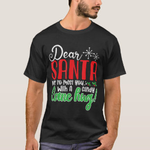 Dear Santa Nice To Meet With You A Candy Cane Hug! T-Shirt
