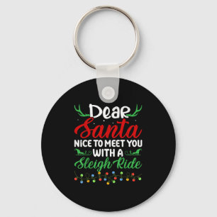 Dear Santa Nice To Meet With You A Sleigh Ride Chr Key Ring