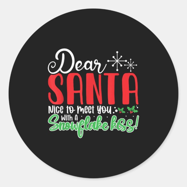 Dear Santa Nice To Meet With You A Snowflake Kiss! Classic Round Sticker (Front)