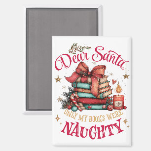 Dear Santa, Only My Books Were Naughty Magnet