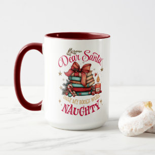 Dear Santa, Only My Books Were Naughty  Mug