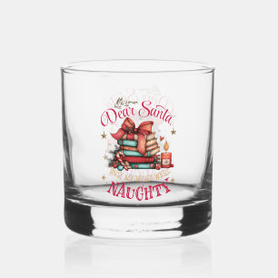 Dear Santa, Only My Books Were Naughty Whiskey Glass