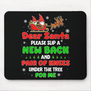 Dear Santa Please Bring Me A New Back & Knees Mouse Pad