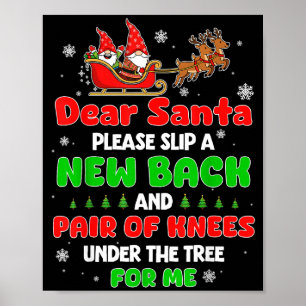 Dear Santa Please Bring Me A New Back &amp; Knees  Poster