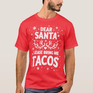 Dear Santa Please Bring Me Tacos TShirt 1