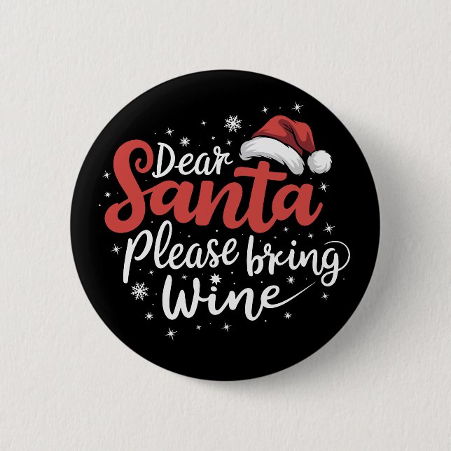 Dear Santa Please Bring Wine Christmas Drinking  6 Cm Round Badge (Front)