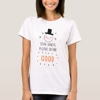 Dear Santa, Please Define “GOOD” – Funny Christmas T-Shirt