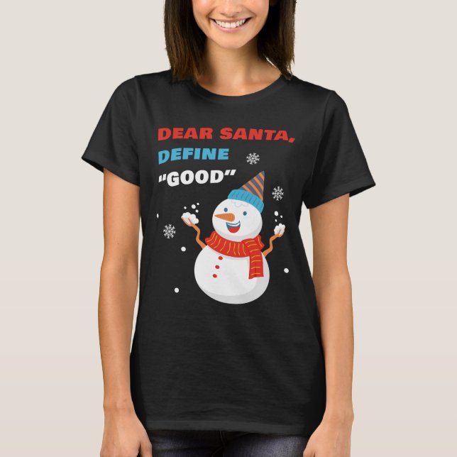 Dear Santa, Please Define “GOOD” – Funny Christmas T-Shirt (Front)