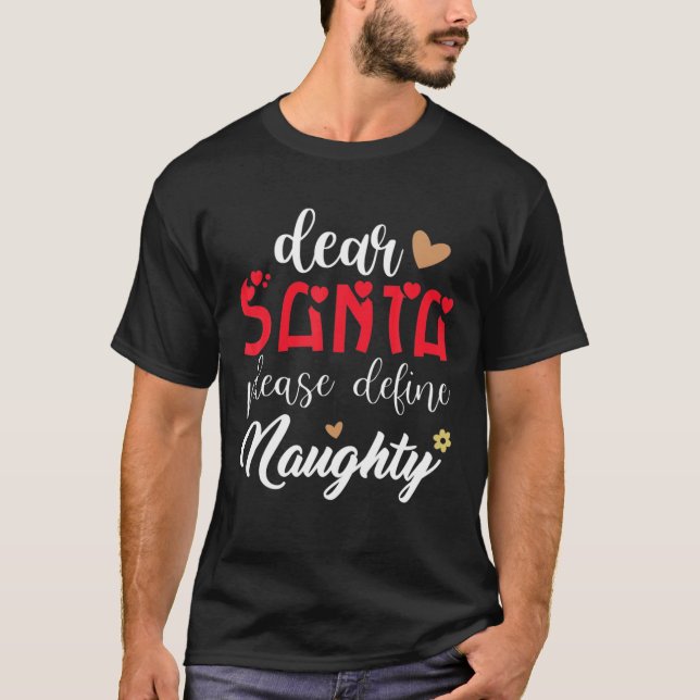 Dear Santa, Please Define Naughty, Christmas Xmas T-Shirt (Front)