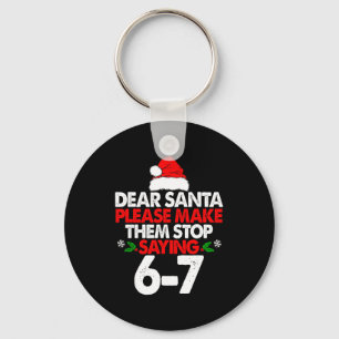 Dear Santa Please Make Them 67 Funny Christmas Six Key Ring