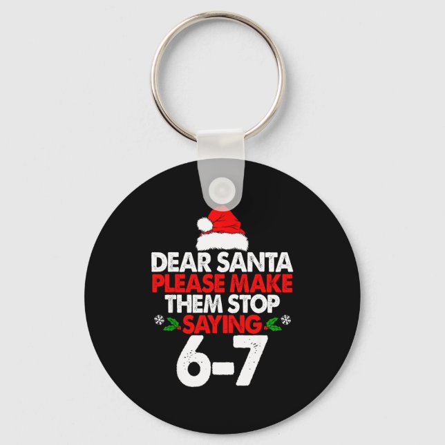 Dear Santa Please Make Them 67 Funny Christmas Six Key Ring (Front)