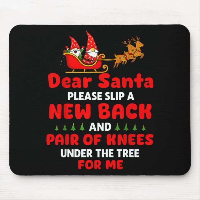 Dear Santa Please Slip A New Back And Pair Of Knee Mouse Pad (Front)