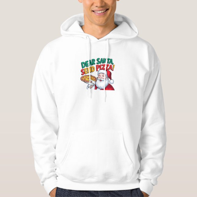 Dear Santa send pizza this Christmas Hoodie (Front)