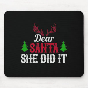 Dear Santa, She Did It Mouse Pad