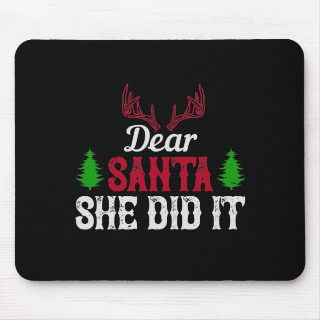Dear Santa, She Did It Mouse Pad (Front)