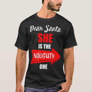 Dear Santa She Is The Naughty One Christmas T-Shirt