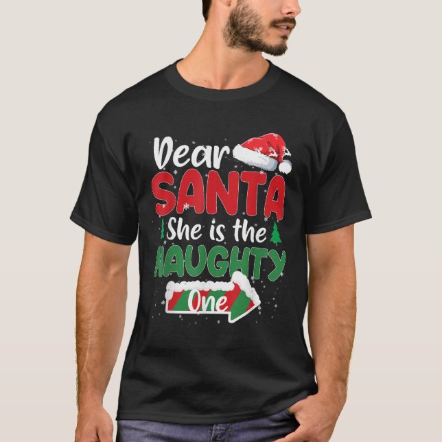 Dear Santa She Is The Naughty One Matching Couples T-Shirt (Front)