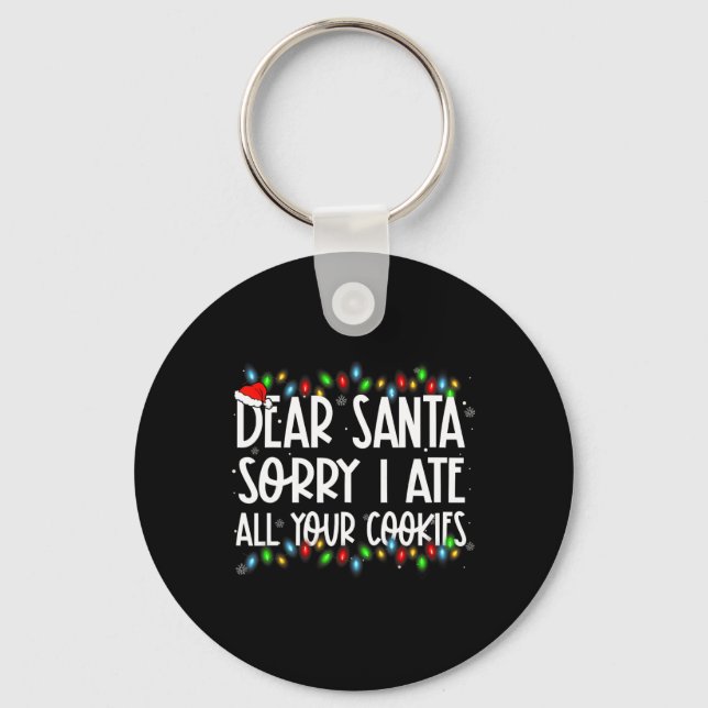 Dear Santa Sorry I Ate All Your Cookies Xmas Famil Key Ring (Front)