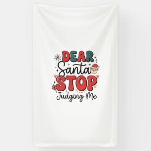 Dear Santa Stop Judging Me Christmas Design (2) Banner