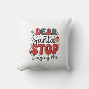Dear Santa Stop Judging Me Christmas Design (2) Cushion
