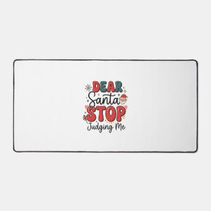 Dear Santa Stop Judging Me Christmas Design (2) Desk Mat