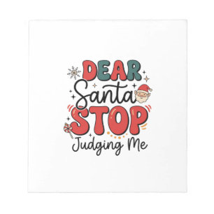 Dear Santa Stop Judging Me Christmas Design (2) Notepad