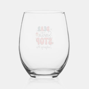 Dear Santa Stop Judging Me Christmas Design (2) Stemless Wine Glass