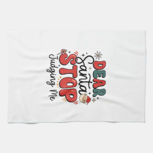 Dear Santa Stop Judging Me Christmas Design (2) Tea Towel