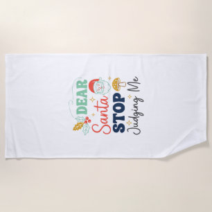 Dear Santa Stop Judging Me Christmas Mushroom Holl Beach Towel