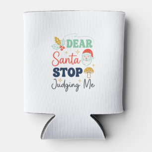 Dear Santa Stop Judging Me Christmas Mushroom Holl Can Cooler