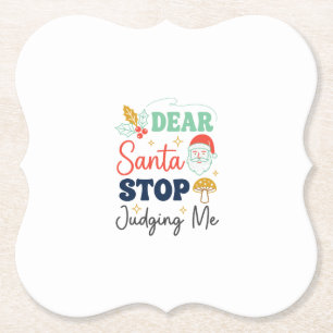 Dear Santa Stop Judging Me Christmas Mushroom Holl Paper Coaster