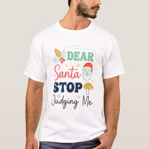 Dear Santa Stop Judging Me Christmas Mushroom Holl T-Shirt