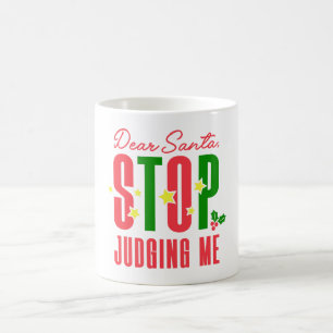 Dear Santa Stop Judging Me Coffee Mug