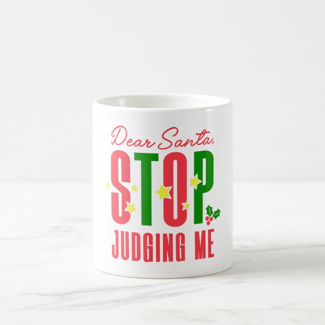 Dear Santa Stop Judging Me Coffee Mug (Center)