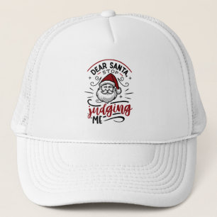 Dear Santa Stop Judging Me Funny Christmas Humour Trucker Hat
