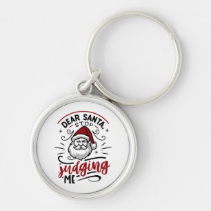 Dear Santa Stop Judging Me Funny Christmas Key Ring