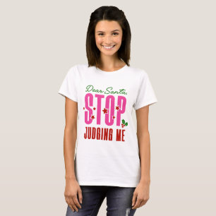 Dear Santa Stop Judging Me T-Shirt