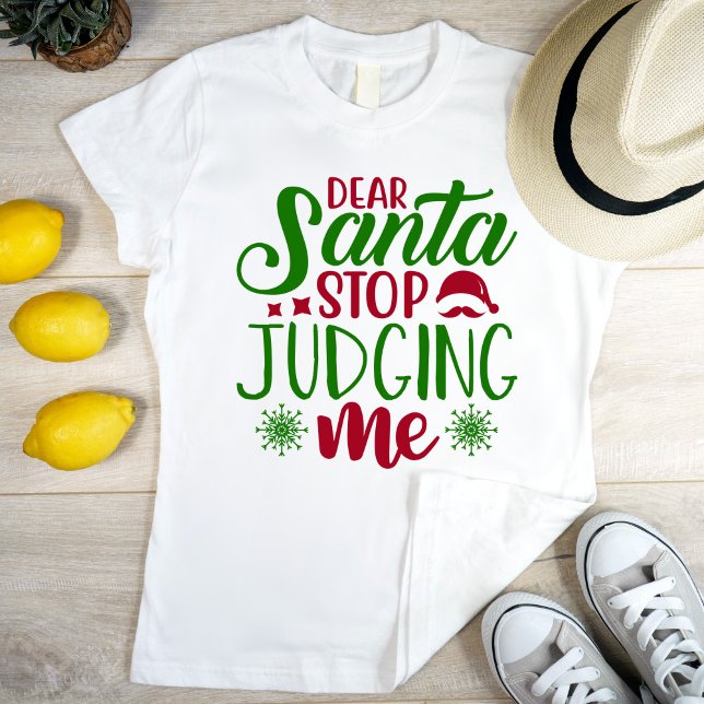 Dear Santa stop judging me T-Shirt (Creator Uploaded)