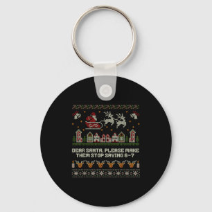 Dear Santa Stop Saying 6-7 Funny Ugly Christmas Sw Key Ring
