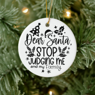 Dear Santa Stop To Judging Modern  Ceramic Ornament