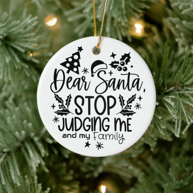 Dear Santa Stop To Judging Modern  Ceramic Ornament (Tree)