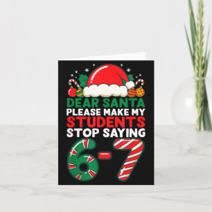Dear Santa Students 6-7 67 Six Seven Funny Christm Card