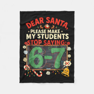 Dear Santa Students 6-7 67 Six Seven Funny Christm Fleece Blanket
